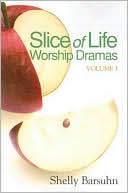 Slice of Life Worship Dramas: Volume 1 book written by Rochelle Barsuhn