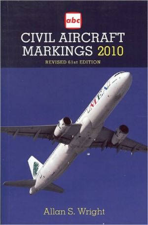 Civil Aircraft Markings 2010 book written by Allan S. Wright