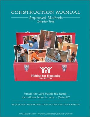 Construction Manual: Approved Methods Interior Trim Chapter of Habitat for Humanity Charlotte's book written by Anna Gallant Carter
