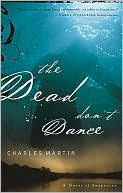 The Dead Don't Dance book written by Charles Martin