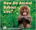 How Do Animal Babies Live?, , How Do Animal Babies Live?