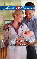 The Doctor's Little Miracle (Harlequin American Romance #1323) book written by Michele Dunaway