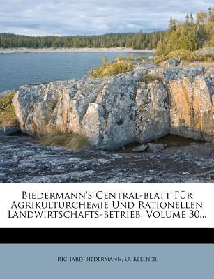 Biedermann's Central-Blatt Fur Agrikulturchemie Und Rationellen Landwirtschafts-Betrieb, Volume 30 magazine reviews