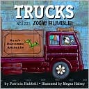 Trucks: Whizz! Zoom! Rumble! book written by Patricia Hubbell