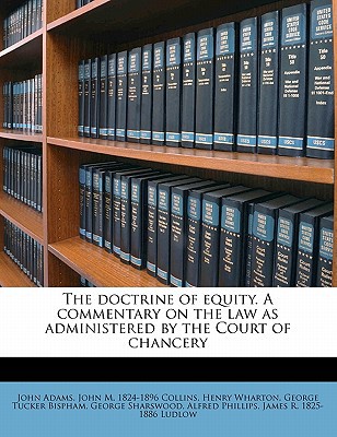 The Doctrine of Equity. a Commentary on the Law as Administered by the Court of Chancery magazine reviews