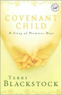 Covenant Child: A Story of Promises Kept book written by Terri Blackstock