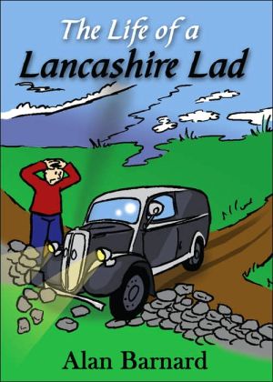 The Life Of A Lancashire Lad book written by Alan Barnard