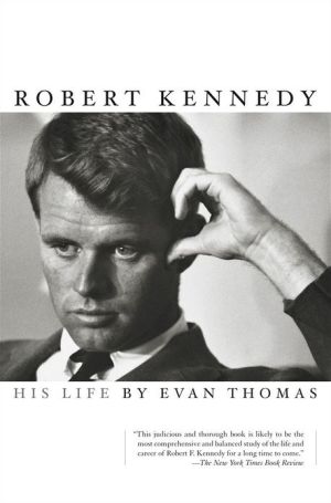 Robert Kennedy: His Life book written by Evan Thomas