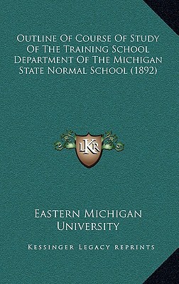 Outline of Course of Study of the Training School Department of the Michigan State Normal School magazine reviews