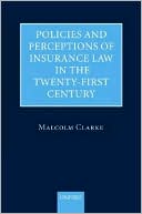 Policies and Perceptions of Insurance Law in the Twenty-First Century book written by Malcolm A. Clarke