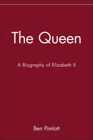 The Queen: A Biography of Elizabeth II book written by Ben Pimlott
