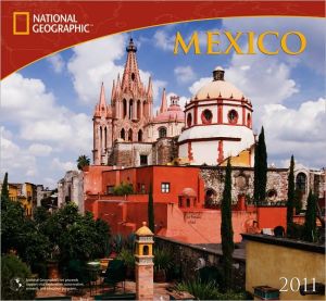 2011 National Geographic Mexico Wall Calendar book written by National Geographic Society