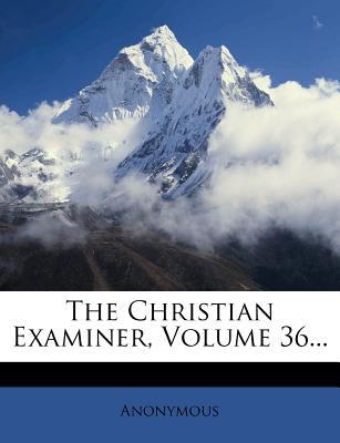 The Christian Examiner, Volume 36... magazine reviews