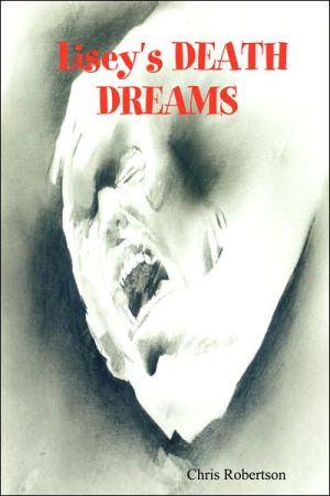 Liseys Death Dreams book written by Chris Robertson