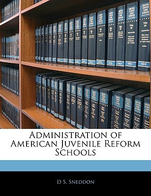 Administration of American Juvenile Reform Schools magazine reviews