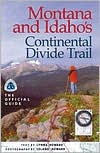Montana and Idaho's Continental Divide Trail: The Official Guide book written by Lynna Prue Howard