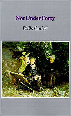 Not under Forty book written by Willa Cather