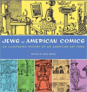 Jews in American Comics: An Illustrated History of an American Art Form book written by Paul Buhle