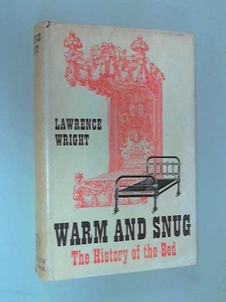 Warm and Snug: The History of the Bed written by Lawrence Wright