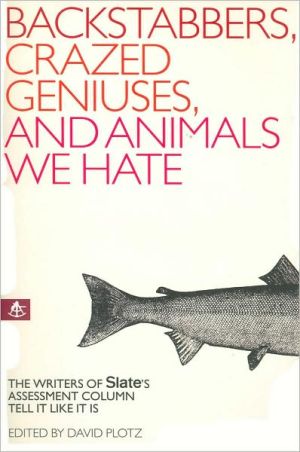 Backstabbers, crazed geniuses, and animals we hate book written by David  Plotz