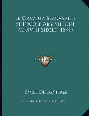 Le Graveur Beauvarlet Et L'Ecole Abbevilloise Au XVIII Siecle magazine reviews