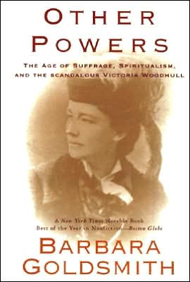 Other Powers: The Age of Suffrage, Spiritualism, and the Scandalous Victoria Woodhull book written by Barbara Goldsmith