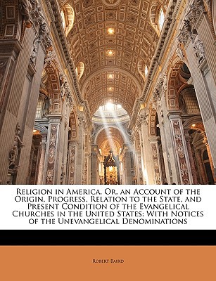 Religion in America, Or, an Account of the Origin, Progress, Relation to the State, & Present Condit magazine reviews