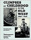 Glimpses of Childhood in the Old West, 1840-1940, Vol. 1 book written by Loren Nicholson