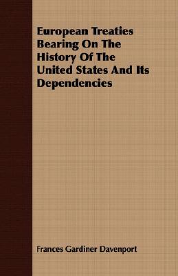 European Treaties Bearing On The History Of The United States And Its Dependencies book written by Add to Wish List, Write a Review