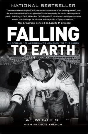 Falling to Earth: An Apollo 15 Astronaut's Journey to the Moon written by Al Worden