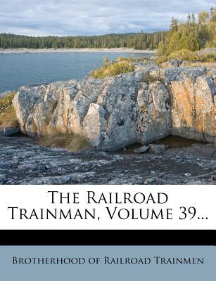 The Railroad Trainman, Volume 39... magazine reviews