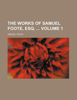The Works of Samuel Foote, Esq. Volume 1 magazine reviews