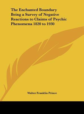 The Enchanted Boundary Being a Survey of Negative Reactions to Claims of Psychic Phenomena 1820 to 1 magazine reviews