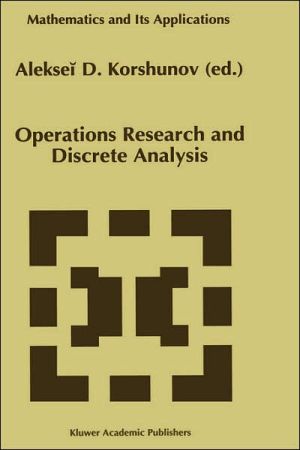 Operations Research and Discrete Analysis book written by Aleksei D. Korshunov