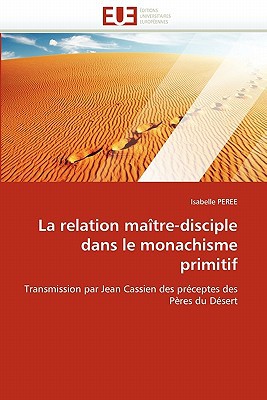 La Relation Ma Tre-Disciple Dans Le Monachisme Primitif magazine reviews