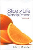 Slice of Life Worship Dramas: Volume 2 book written by Rochelle Barsuhn