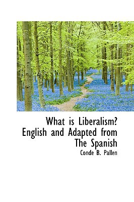 What Is Liberalism? English and Adapted from the Spanish magazine reviews