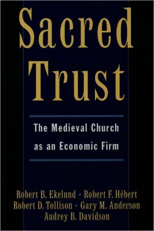 Sacred Trust: The Medieval Church as an Economic Firm book written by Robert B. Ekelund
