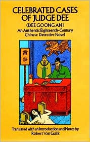 The Celebrated Cases of Judge Dee (Dee Goong An): An Authentic Eighteenth Century Chinese Detective Novel book written by Robert H. van Gulik