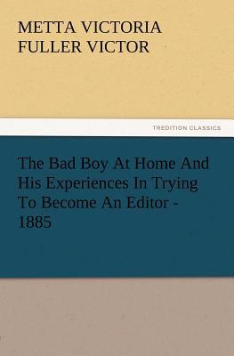 The Bad Boy at Home and His Experiences in Trying to Become an Editor - 1885 magazine reviews