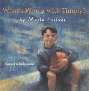 What's Wrong With Timmy? book written by Maria Shriver