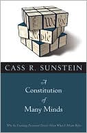 A Constitution of Many Minds: Why the Founding Document Doesn't Mean What It Meant Before book written by Cass R. Sunstein