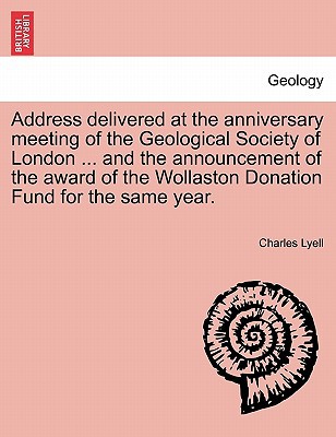 Address Delivered at the Anniversary Meeting of the Geological Society of London magazine reviews