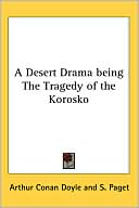 A Desert Drama: Being the Tragedy of the Korosko book written by Arthur Conan Doyle