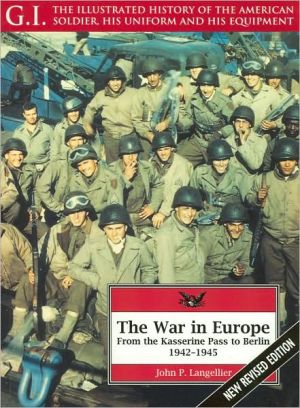 The War in Europe: From the Kasserine Pass to Berlin, 1942-1945 (The G. I. Series) book written by John Langellier