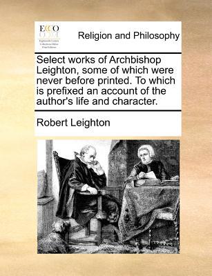 Select Works of Archbishop Leighton, Some of Which Were Never Before Printed magazine reviews