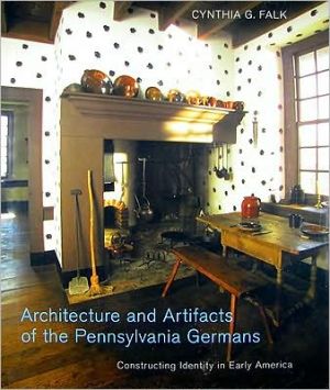 Architecture and Artifacts of the Pennsylvania Germans book written by Cynthia G. Falk