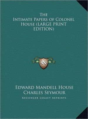 The Intimate Papers of Colonel House magazine reviews