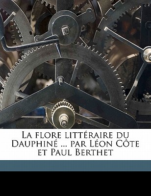 La Flore Litteraire Du Dauphine ... Par Leon Cote Et Paul Berthet magazine reviews