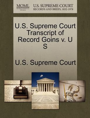U.S. Supreme Court Transcript of Record Goins V. U S magazine reviews